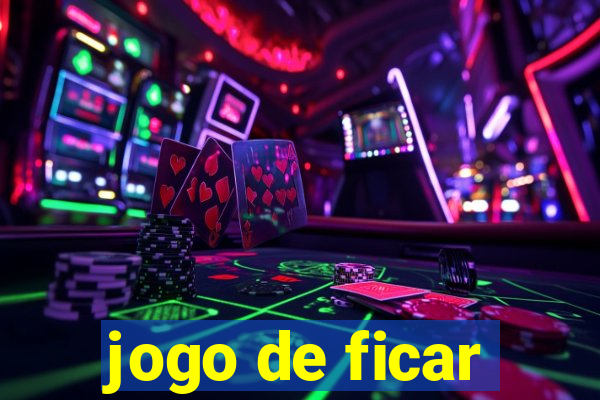 jogo de ficar